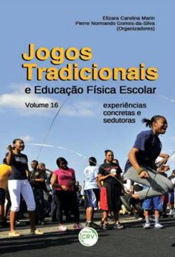 Imagem de JOGOS TRADICIONAIS E EDUCACAO FISICA ESCOLAR - VOLUME 16 - EXPERIENCIAS CONCRETAS E SEDUTORAS