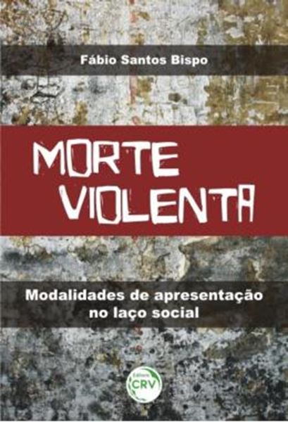 Picture of MORTE VIOLENTA - MODALIDADES DE APRESENTACAO NO LACO SOCIAL