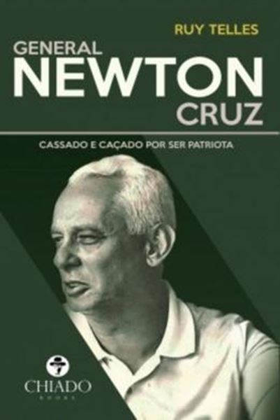 Picture of GENERAL NEWTON CRUZ – CASSADO E CACADO POR SER PATRIOTA