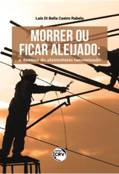 Picture of MORRER OU FICAR ALEIJADO - O DESTINO DO ELETRICITARIO TERCEIRIZADO
