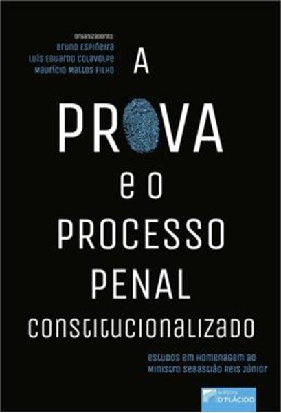 Picture of A PROVA E O PROCESSO PENAL CONSTITUCIONALIZADO - ESTUDOS EM HOMENAGEM AO MINISTRO SEBASTIAO REIS