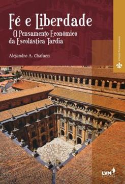 Imagem de FE E LIBERDADE - O PENSAMENTO ECONOMICO DA ESCOLASTICA TARDIA