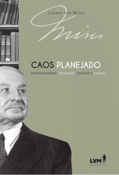 Picture of CAOS PLANEJADO - INTERVENCIONISMO, SOCIALISMO, FASCISMO E NAZISMO