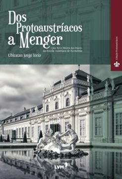Imagem de DOS PROTOAUSTRIACOS A MENGER - UMA BREVE HISTORIA DAS ORIGENS DA ESCOLA AUSTRIACA DE ECONOMIA