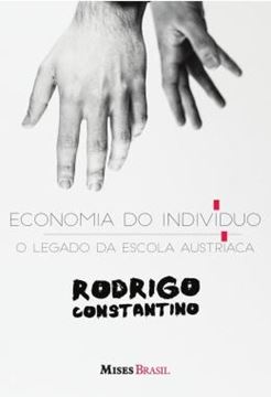 Imagem de ECONOMIA DO INDIVIDUO - O LEGADO DA ESCOLA AUSTRIACA