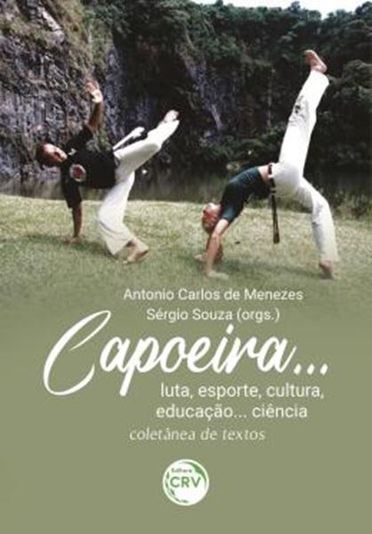 Picture of CAPOEIRA… LUTA, ESPORTE, CULTURA, EDUCACAO… CIENCIA
