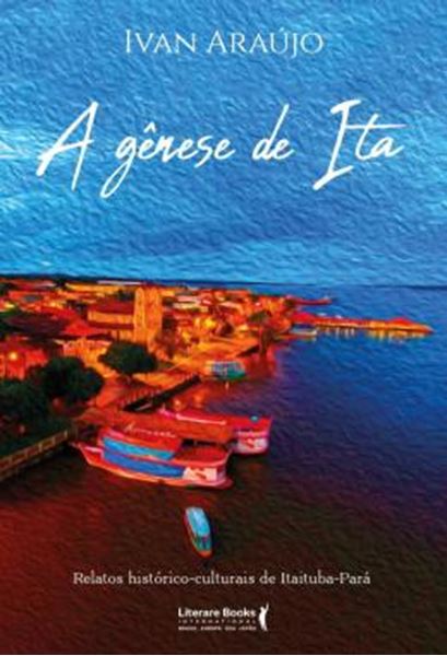 Picture of A GENESE DE ITA - RELATOS HISTORICOS CULTURAIS DE ITAITUBA-PARA - 4ª ED