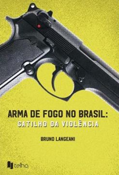 Imagem de ARMA DE FOGO NO BRASIL - GATILHO DA VIOLENCIA