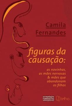 Imagem de FIGURAS DA CAUSACAO - AS NOVINHAS, AS MAES NERVOSAS E MAES QUE ABANDONAM OS FILHOS
