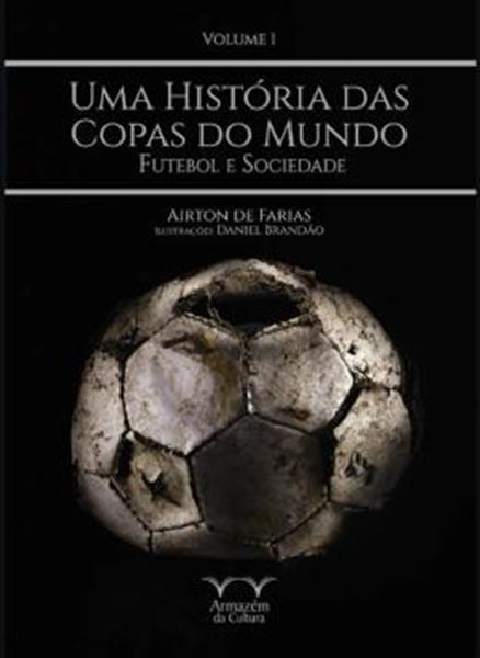 Picture of UMA HISTORIA DAS COPAS DO MUNDO - FUTEBOL E SOCIEDADE