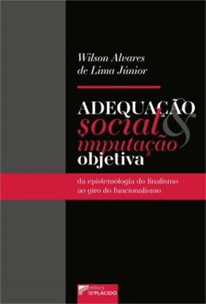 Picture of ADEQUACAO SOCIAL E IMPUTACAO OBJETIVA - DA EPISTEMOLOGIA DO FINALISMO AO GIRO DO FUNCIONALISMO