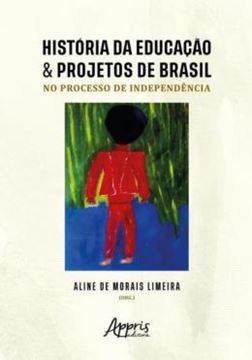 Imagem de HISTORIA DA EDUCACAO & PROJETOS DE BRASIL NO PROCESSO DE INDEPENDENCIA