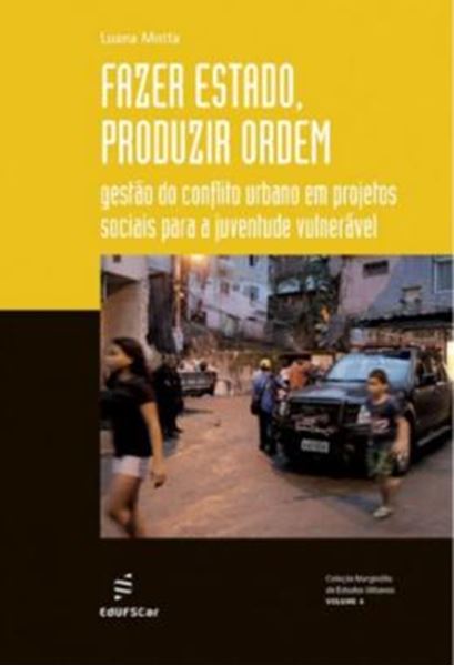 Picture of FAZER ESTADO, PRODUZIR ORDEM - GESTAO DO CONFLITO URBANO EM PROJETOS SOCIAIS PARA A JUVENTUDE VULNERAVEL