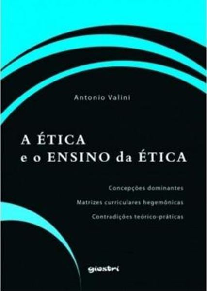 Picture of A ETICA E O ENSINO DA ETICA - CONCEPCOES DOMINANTES - MATRIZES CURRICULARES HEGEMONICAS - CONTRADICOES TEORICO-PRATICAS