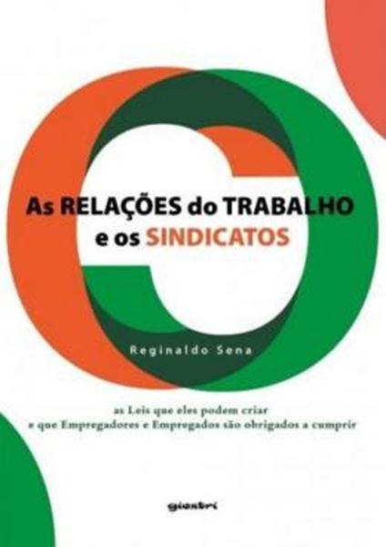 Picture of AS RELACOES DO TRABALHO E OS SINDICATOS – AS LEIS QUE ELES PODEM CRIAR E QUE EMPREGADORES E EMPREGADOS SAO OBRIGADOS A CUMPRIR