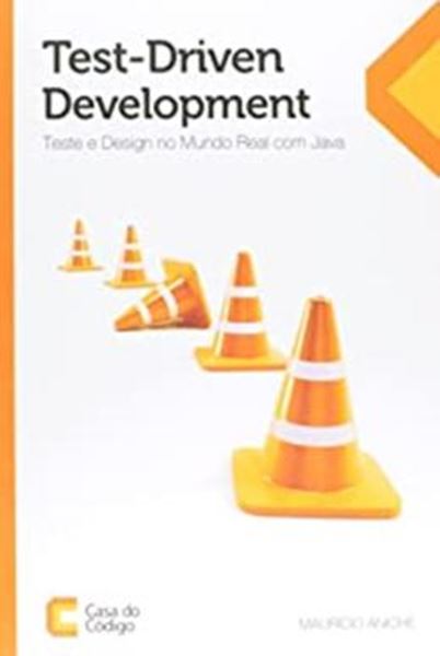 Picture of TEST DRIVEN DEVELOPMENT: TESTE E DESIGN NO MUNDO REAL COM JAVA