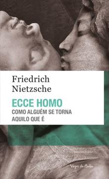 Imagem de ECCE HOMO - COMO ALGUÉM SE TORNA AQUILO QUE É