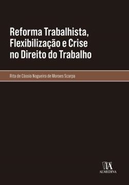 Imagem de REFORMA TRABALHISTA, FLEXIBILIZACAO E CRISE NO DIREITO DO TRABALHO