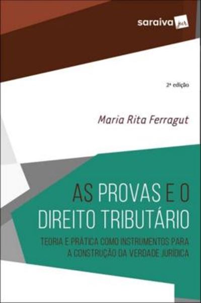 Picture of AS PROVAS E O DIREITO TRIBUTARIO - TEORIA E PRATICA COMO INS-TRUMENTOS PARA A CONSTRUCAO DA VERDADE JURIDICA - 2ª ED
