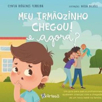 Imagem de MEU IRMAOZINHO CHEGOU, E AGORA? - UM GUIA PARA PAIS E PROFISSIONAIS AJUDAREM CRIANCAS COM A CHEGADA DE UM NOVO BEBE NA FAMILIA