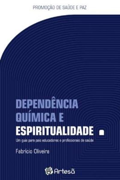 Picture of DEPENDENCIA QUIMICA E ESPIRITUALIDADE - UM GUIA PARA PAIS EDUCADORES E PROFISSIONAIS DA SAUDE