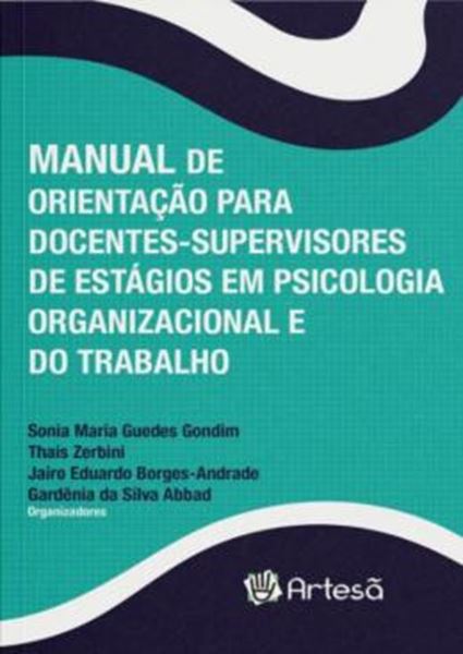 Picture of MANUAL DE ORIENTACÃO PARA DOCENTES-SUPERVISORES DE ESTÁGIOS EM PSICOLOGIA ORGANIZACIONAL E DO TRABALHO
