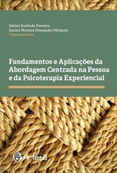 Picture of FUNDAMENTOS E APLICAÇÕES DA ABORDAGEM CENTRADA NA PESSOA E DA PSICOTERAPIA EXPERIENCIAL