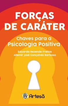 Imagem de FORÇA DE CARÁTER - CHAVES PARA A PSICOLOGIA POSITIVA