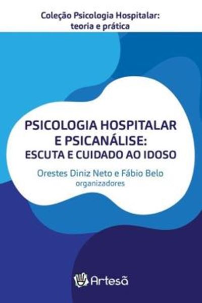 Picture of PSICOLOGIA HOSPITALAR E PSICANÁLISE - ESCUTA E CUIDADO AO IDOSO