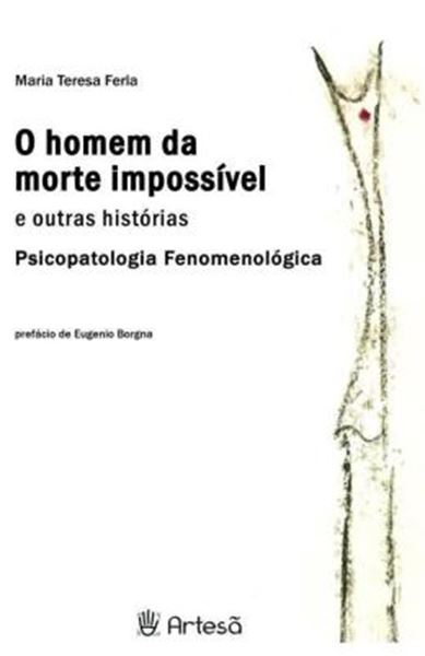 Picture of O HOMEM DA MORTE IMPOSSÍVEL E OUTRAS HISTÓRIAS - PSICOPATOLOGIA FENOMENOLÓGICA