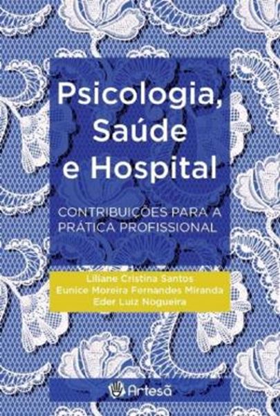 Picture of PSICOLOGIA, SAÚDE E HOSPITAL - CONTRIBUIÇÕES PARA A PRÁTICA PROFISSIONAL