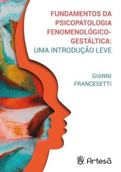 Picture of FUNDAMENTOS DA PSICOPATOLOGIA FENOMENOLÓGICO-GESTÁLTICA: UMA INTRODUCÃO LEVE