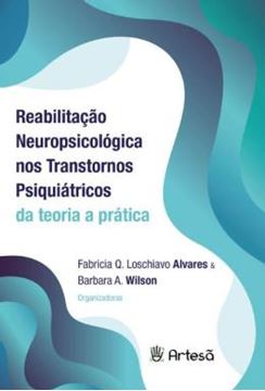 Imagem de REABILITACAO NEUROPSICOLOGICA NOS TRANSTORNOS PSIQUIATRICOS - DA TEORIA A PRATICA