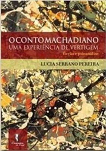 Picture of O CONTO MACHADIANO - UMA EXPERIENCIA DE VERTIGEM - FICCAO E PSICANALISE