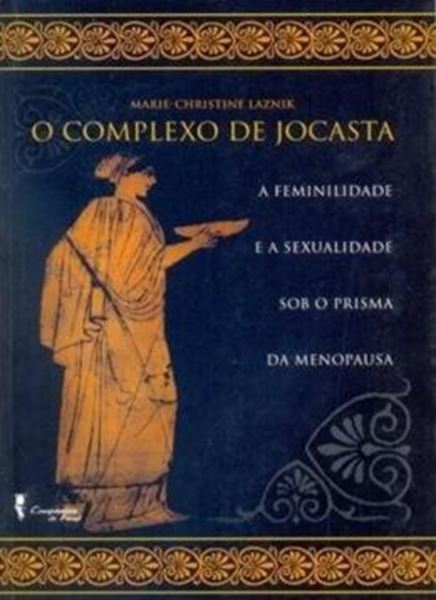 Picture of O COMPLEXO DE JOCASTA - A FEMINILIDADE E A SEXUALIDADE SOB O PRISMA DA MENOPAUSA