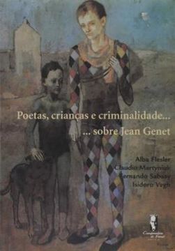Imagem de POETAS, CRIANCAS E CRIMINALIDADE... - ...SOBRE JEAN GENET