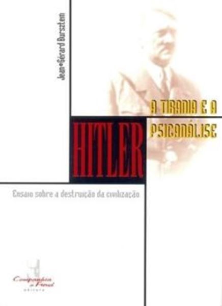 Picture of HITLER, A TIRANIA E A PSICANALISE - ENSAIO SOBRE A DESTRUICAO DA CIVILIZACAO