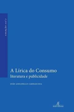 Imagem de A LÍRICA DO CONSUMO - LITERATURA E PUBLICIDADE - VOL. 7