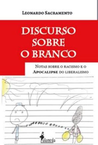 Picture of DISCURSO SOBRE O BRANCO - NOTAS SOBRE O RACISMO E O APOCALIPSE DO LIBERALISMO