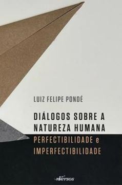 Imagem de DIALOGOS SOBRE A NATUREZA HUMANA - PERFECTIBILIDADE E IMPERFECTIBILIDADE