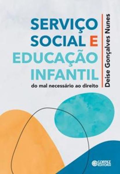 Picture of SERVIÇO SOCIAL E EDUCAÇÃO INFANTIL: DO MAL NECESSÁRIO AO DIREITO