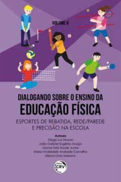Imagem de DIALOGANDO SOBRE O ENSINO DA EDUCACAO FISICA ESPORTES DE REBATIDA, REDEPAREDE E PRECISAO NA ESCOLA