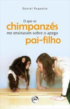 Imagem de O QUE OS CHIMPANZES ME ENSINARAM SOBRE O APEGO PAI-FILHO