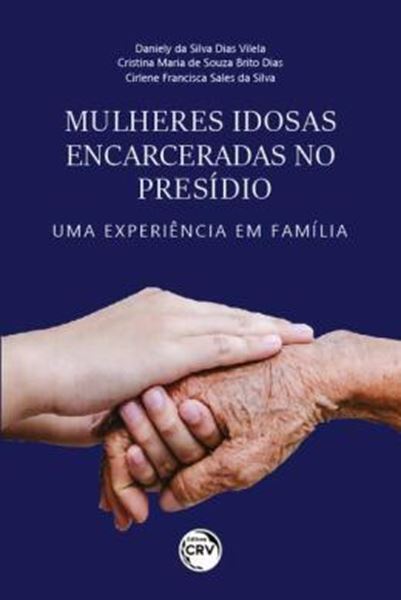 Picture of MULHERES IDOSAS ENCARCERADAS NO PRESIDIO: UMA EXPERIENCIA EM FAMILIA