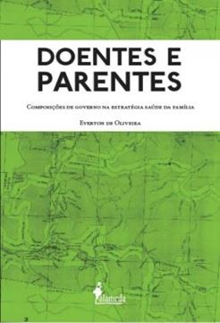 Imagem de DOENTES E PARENTES - COMPOSICOES DE GOVERNO NA ESTRATEGIA SAUDE DA FAMILIA