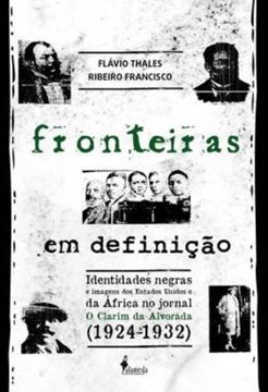 Imagem de FRONTEIRAS EM DEFINICAO - IDENTIDADES NEGRAS E IMAGENS DOS ESTADOS UNIDOS E DA AFRICA NO JORNAL O CLARIM DA ALVORADA (1924-1932)