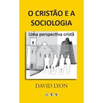 Imagem de CRISTAO E A SOCIOLOGIA, O - UMA PERSPECTIVA CRISTA - 2ª ED.