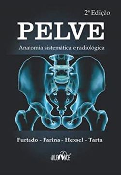 Imagem de PELVE - ANATOMIA SISTEMATICA E RADIOLOGICA - 2ª ED.