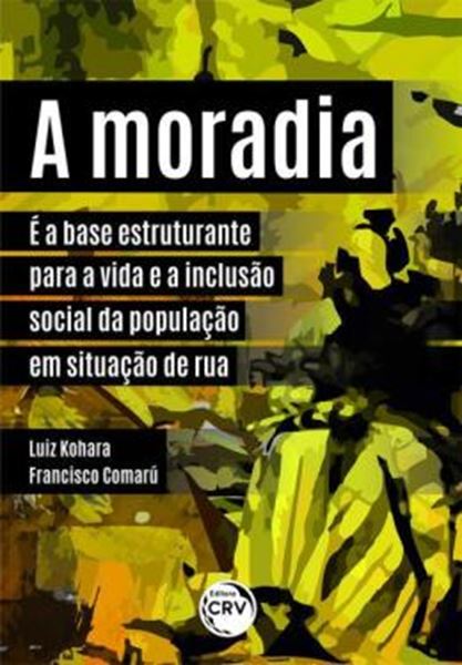Picture of A MORADIA E A BASE ESTRUTURANTE PARA A VIDA E A INCLUSAO SOCIAL DA POPULACAO EM SITUACAO DE RUA