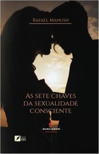 Picture of AS SETE CHAVES DA SEXUALIDADE CONSCIENTE